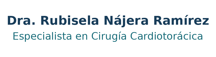 Dra. Rubisela Nájera Ramírez · Cirugía Cardiotorácica